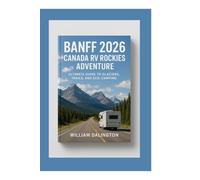 Banff 2026: Canada RV Rockies Adventure: Ultimate Guide to Glaciers, Trails, and Eco-Camping