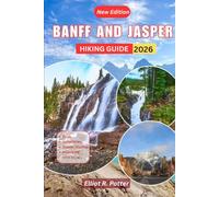 Banff and Jasper Hiking Guide 2026: Discover Scenic Trails, Smart Trip Planning, Safety Tips, and Realistic Itineraries in the Canadian Rockies
