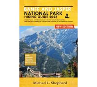 Banff and Jasper National Park Hiking Guide 2026: Hidden Trails, Alpine Hikes, Scenic Drives, Wildlife Encounters, and Practical Itineraries for First-Time Visitors to the Canadian Rockies