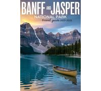 Banff And Jasper National Park Travel Guide 2025-2026: Your Companion for Exploring the Best of Alberta’s Mountain Parks