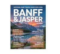 Banff and Jasper National Park Travel Guide 2026: Explore Hidden Trails, Crystal-Clear Lakes, Wildlife Adventures, Iconic Peaks, Local Dining Spots, ... Experiences in the Canadian Rockies.