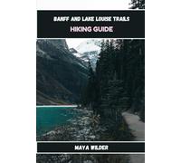 BANFF AND LAKE LOUISE TRAILS HIKING GUIDE