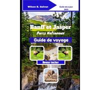Banff et Jasper parcs nationaux Guide de voyage (2025): Découvrez des sentiers cachés et des secrets locaux dans la nature canadienne