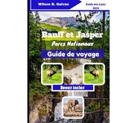 Banff et Jasper parcs nationaux Guide de voyage (2025): Découvrez des sentiers cachés et des secrets locaux dans la nature canadienne