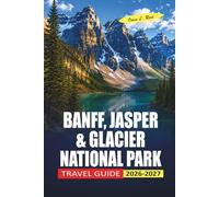 Banff, Jasper & Glacier National Park Travel Guide 2026-2027: Practical Planning for Icefields Parkway, Wildlife Watching, and Rocky Mountain Hiking