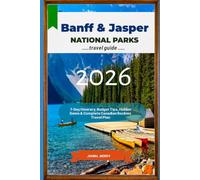 Banff & Jasper National Parks Travel Guide 2026: 7-Day Itinerary, Budget Tips, Hidden Gems & Complete Canadian Rockies Travel Plan