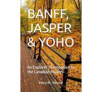 BANFF, JASPER & YOHO: An Explorer’s Companion to the Canadian Rockies