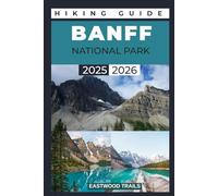BANFF NATIONAL PARK HIKING GUIDE 2025 - 2026