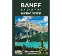 BANFF NATIONAL PARK HIKING GUIDE 2025 - 2026