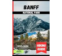 BANFF NATIONAL PARK HIKING GUIDE 2025-2026: 24