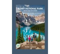 BANFF NATIONAL PARK TRAVEL GUIDE: The Only Banff Family Guide You'll Need- With Photos Inside