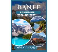 Banff Reiseführer 2026 bis 2027