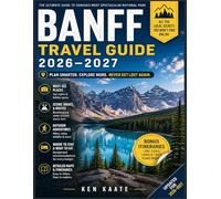 BANFF Travel Guide 2026-2027: Your Complete Guide to Exploring Banff with Confidence - Never Get Lost Again
