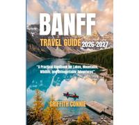 BANFF TRAVEL GUIDE 2026/27: A Practical Handbook for Lakes, Mountains, Wildlife, and Unforgettable Adventures