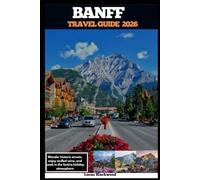 BANFF TRAVEL GUIDE 2026: Explore pristine national parks with ice skating, snowshoeing, and wildlife spotting