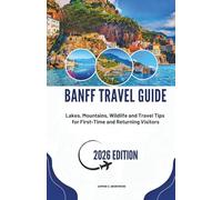BANFF TRAVEL GUIDE 2026: Lakes, Mountains, Wildlife and Travel Tips for First-Time and Returning Visitors