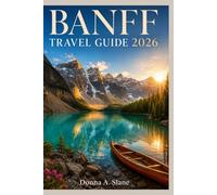 Banff Travel Guide 2026: Step-by-Step Itineraries for the Canadian Rockies, Lake Louise, and Jasper