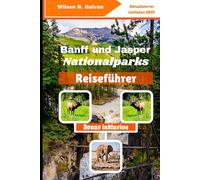 Banff und Jasper Nationalparks Reiseführer (2025): Entdecken Sie versteckte Pfade und lokale Geheimnisse in der kanadischen Wildnis