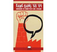 Bang bang '68 '69. Memorie di fumettisti che c'erano
