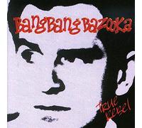 BANG BANG BAZOOKA - TRUE REBEL