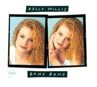 Bang Bang by Kelly Willis (1991-04-16)