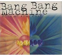 Bang Bang Machine - Show Me Your Pain