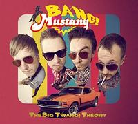 Bang! Mustang! - Big Twang! Theory
