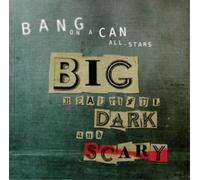Bang On A Can All-Stars Big Beautiful Dark and Scary (CD) Album
