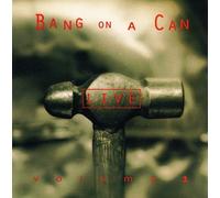 Bang on a Can - Live 1
