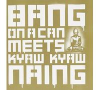 Bang On a Can Meets Kyaw Kyaw Naing (CD) Album