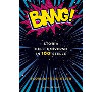 Bang! Storia dell'universo in 100 stelle