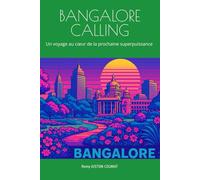 BANGALORE CALLING: Un voyage au cœur de la prochaine superpuissance mondiale