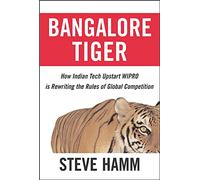 Bangalore Tiger: How Indian Tech Upstart Wipro is Rewriting the Rules of Global Competition