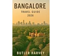 Bangalore Travel Guide 2026: A Complete Guide to Exploring Bangalore-Top Attractions,Local Food, Hidden Gems,Itineraries, and Essential Travel Tips