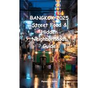 Bangkok 2025 Street Food & Hidden Neighborhoods Guide: 48-Hour & 3-Day Itineraries, Updated Maps, QR Food Trails, Local Secrets & Budget Tips