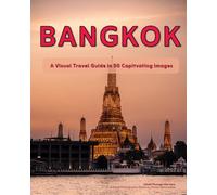 Bangkok: A Visual Travel Guide in 50 Capitvating Images