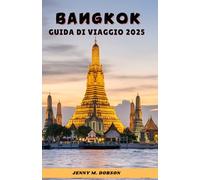 BANGKOK GUIDA DI VIAGGIO 2025: “Dai mercati vivaci ai templi tranquilli :- Un viaggio nel cuore della Thailandia"