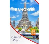 Bangkok Guida di viaggio 2026: La guida essenziale completa alla capitale della Thailandia, attrazioni, itinerari economici, vita di strada e consigli locali per esperienze indimenticabili