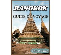 BANGKOK GUIDE DE VOYAGE 2026: Conseils pratiques, aperçus culturels et itinéraires pour explorer Los Angeles en toute simplicité