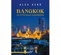 Bangkok, la città della leggerezza - Kerr Alex