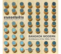 Bangkok Modern: Architecture of the 1950s - 1970s