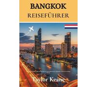 Bangkok Reiseführer 2025-2026: Entdecken Sie Thailands schillernde Metropole mit Expertengeheimnissen, kuratierten Abenteuern und kluger Planung (German Edition)