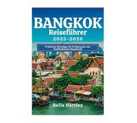 BANGKOK Reiseführer 2025-2026: Praktische Reisetipps für Erstbesucher der thailändischen Hauptstadt