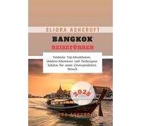 Bangkok Reiseführer 2025: Entdecke Top-Attraktionen, Outdoor-Abenteuer und Verborgene Schätze für einen Unvergesslichen Besuch.