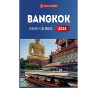 BANGKOK REISEFÜHRER 2025: Entdecken Sie Tempel, Streetfood, Shopping und Nachtleben