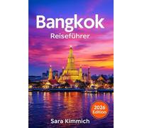 Bangkok Reiseführer 2026: Alles, was Sie wissen müssen: Entdecken Sie Sehenswürdigkeiten, Top-Aktivitäten, geführte Touren, Kultur und budgetfreundliche Tipps!