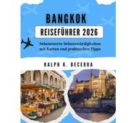 BANGKOK REISEFÜHRER 2026: Sehenswerte Sehenswürdigkeiten mit Karten und praktischen Tipps