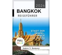 Bangkok Reiseführer 2026: Stadt der Tempel, Geschmack und Tempo