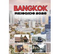BANGKOK REISGIDS 2026: Alles wat je had willen weten voordat je ging