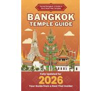 Bangkok Temple Guide 2026: Your Thai Friend's Guide to the 9 Must-See Temples: Insider Tips for Easy & Stress-Free Sightseeing